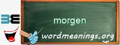 WordMeaning blackboard for morgen